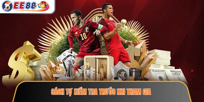 Cách tự kiểm tra trước khi tham gia