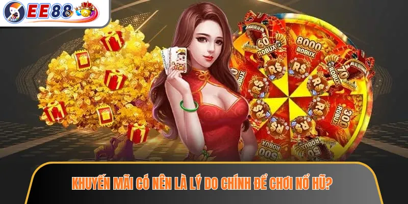Sảnh Nổ Hũ EE88 – Slot, Jackpot Và Vòng Quay Theo Chủ Đề 4 Khuyến mãi có nên là lý do chính để chơi nổ hũ?