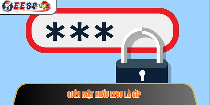Quên Mật Khẩu EE88 – Cách Khôi Phục Tài Khoản Không Làm Lộ Thông Tin 2 Quên mật khẩu EE88 là gì?