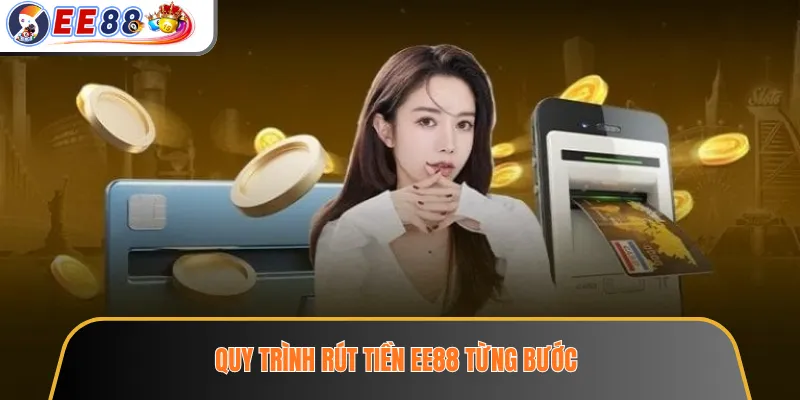 Quy trình rút tiền EE88 từng bước