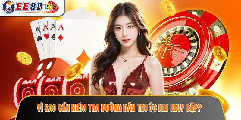 Link Vào EE88 Không Bị Chặn – Cách Nhận Diện An Toàn 2026 1 Vì sao cần kiểm tra đường dẫn trước khi truy cập?